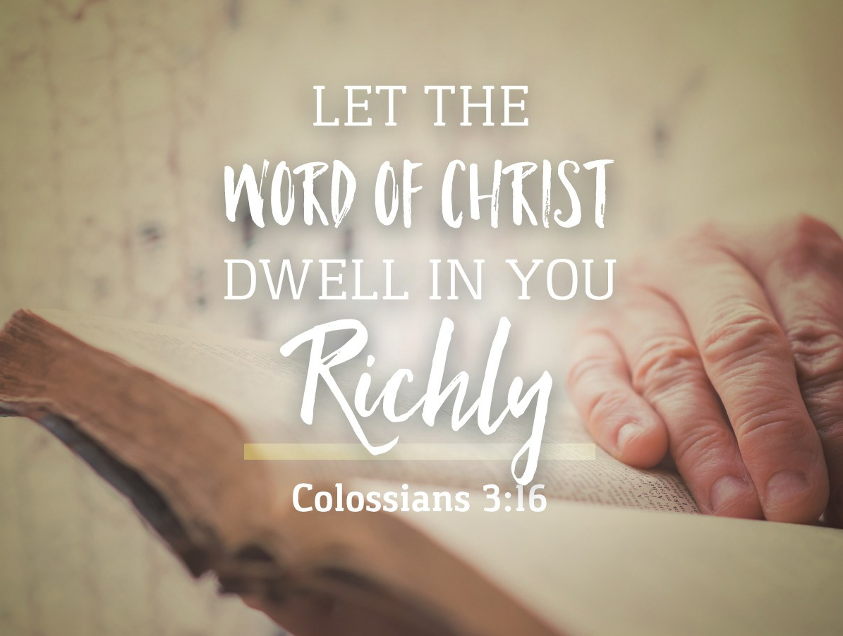 Colossians 3 Let the word of Christ dwell in you richly (Bible) Grace